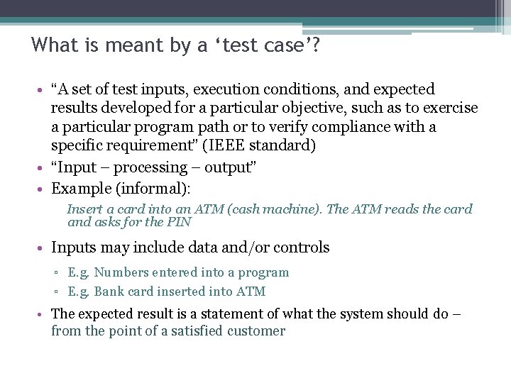 What is meant by a ‘test case’? • “A set of test inputs, execution