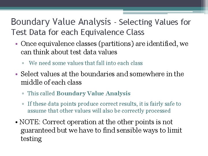 Boundary Value Analysis - Selecting Values for Test Data for each Equivalence Class •