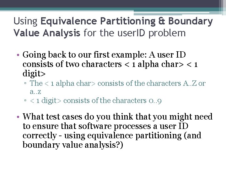 Using Equivalence Partitioning & Boundary Value Analysis for the user. ID problem • Going