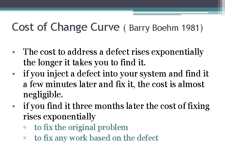 . Cost of Change Curve ( Barry Boehm 1981) • The cost to address