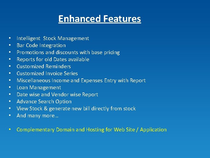 Enhanced Features • • • Intelligent Stock Management Bar Code Integration Promotions and discounts