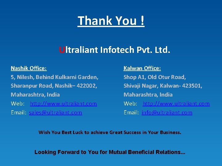 Thank You ! Ultraliant Infotech Pvt. Ltd. Nashik Office: 5, Nilesh, Behind Kulkarni Garden,