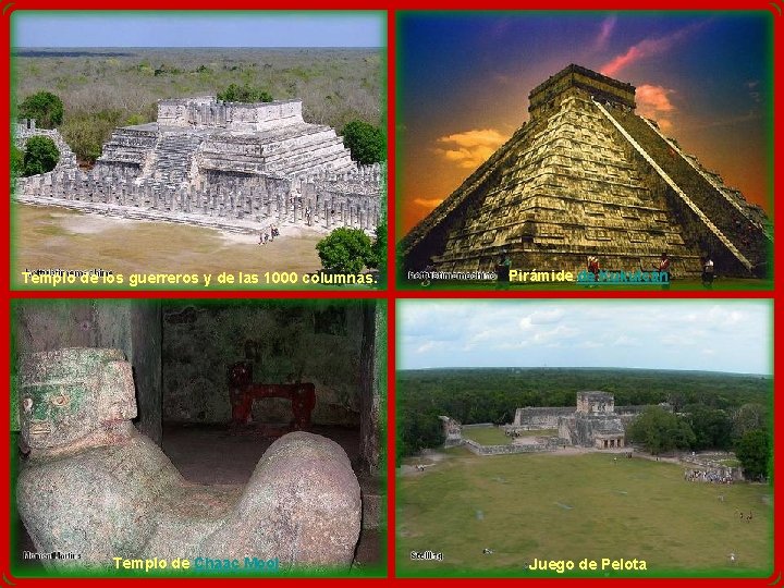 Templo de los guerreros y de las 1000 columnas. Templo de Chaac Mool Pirámide Templo de los guerreros y de las 1000 columnas. Templo de Chaac Mool Pirámide