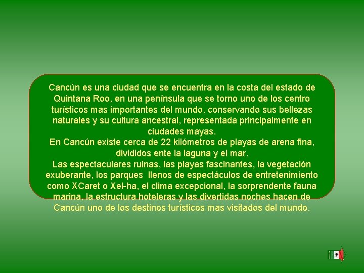 Cancún es una ciudad que se encuentra en la costa del estado de Quintana Cancún es una ciudad que se encuentra en la costa del estado de Quintana