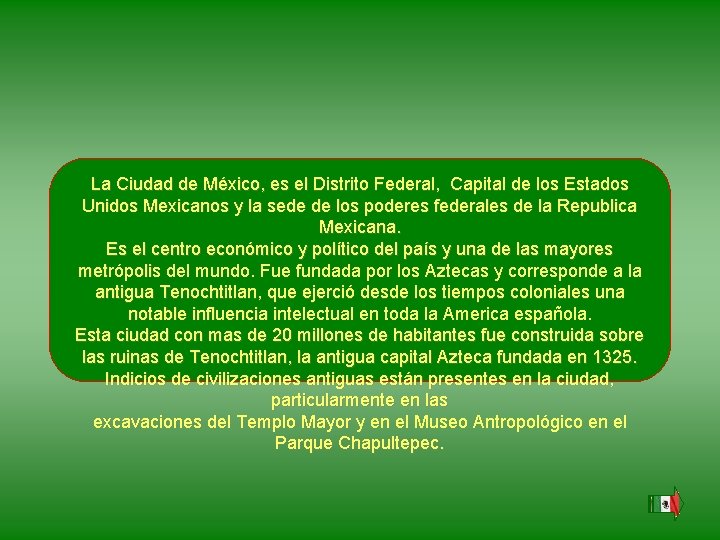 La Ciudad de México, es el Distrito Federal, Capital de los Estados Unidos Mexicanos La Ciudad de México, es el Distrito Federal, Capital de los Estados Unidos Mexicanos