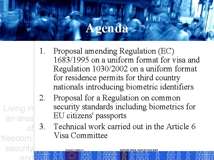 Agenda Living in an area of freedom, security 1. Proposal amending Regulation (EC) 1683/1995