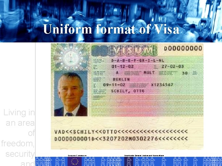 Uniformat of Visa Living in an area of freedom, security European Commission Directorate-General Justice