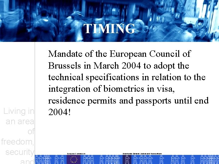 TIMING Living in an area of freedom, security Mandate of the European Council of