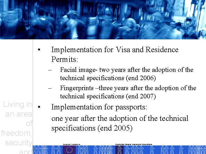  • Implementation for Visa and Residence Permits: – – Living in • an