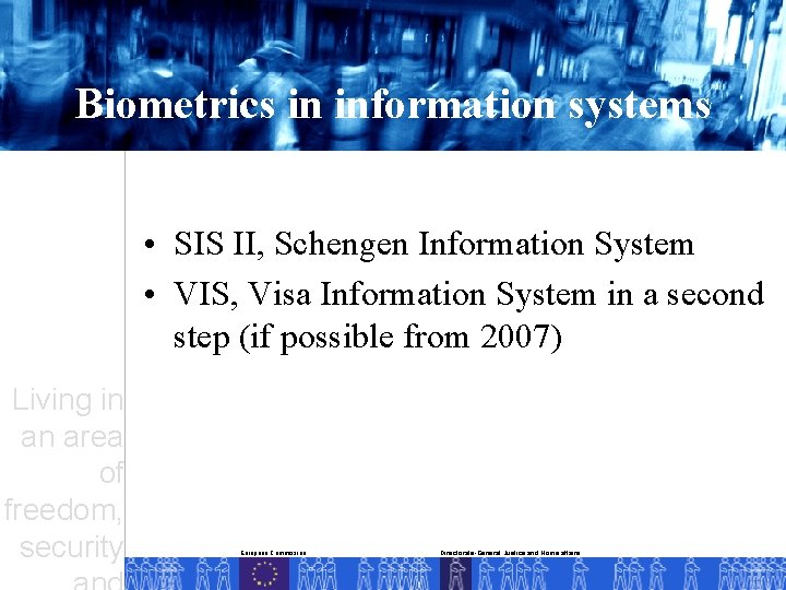 Biometrics in information systems • SIS II, Schengen Information System • VIS, Visa Information