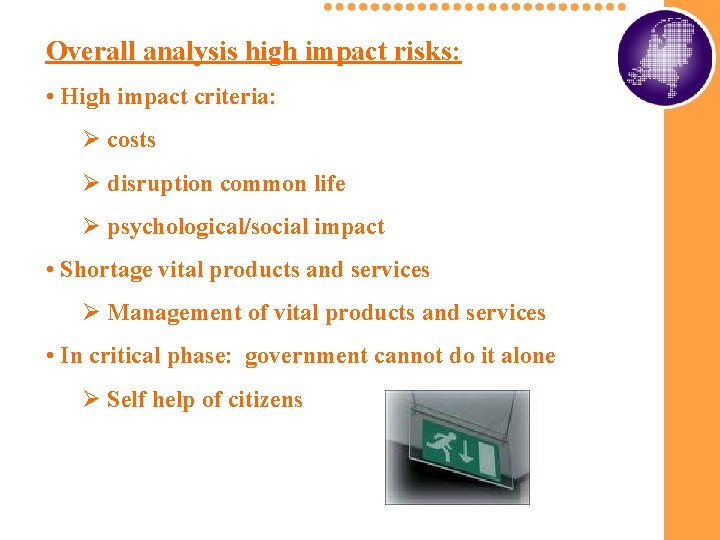 Overall analysis high impact risks: • High impact criteria: Ø costs Ø disruption common Overall analysis high impact risks: • High impact criteria: Ø costs Ø disruption common