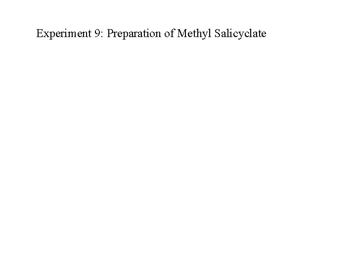 Experiment 9: Preparation of Methyl Salicyclate 