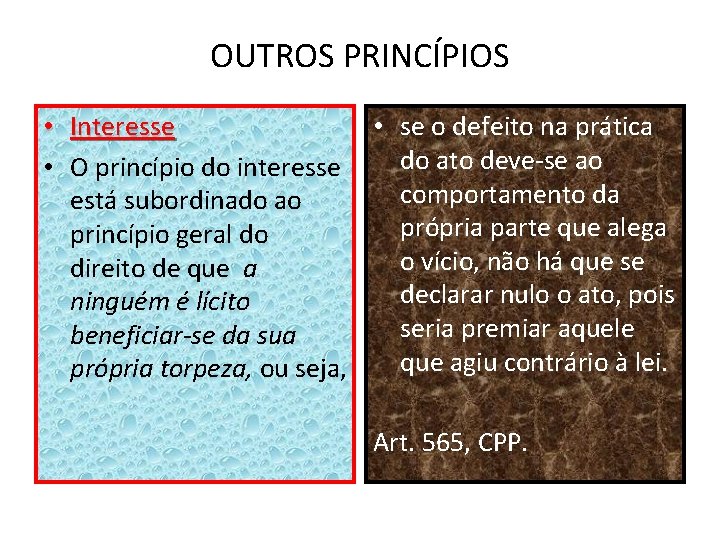 OUTROS PRINCÍPIOS • Interesse • se o defeito na prática do ato deve-se ao