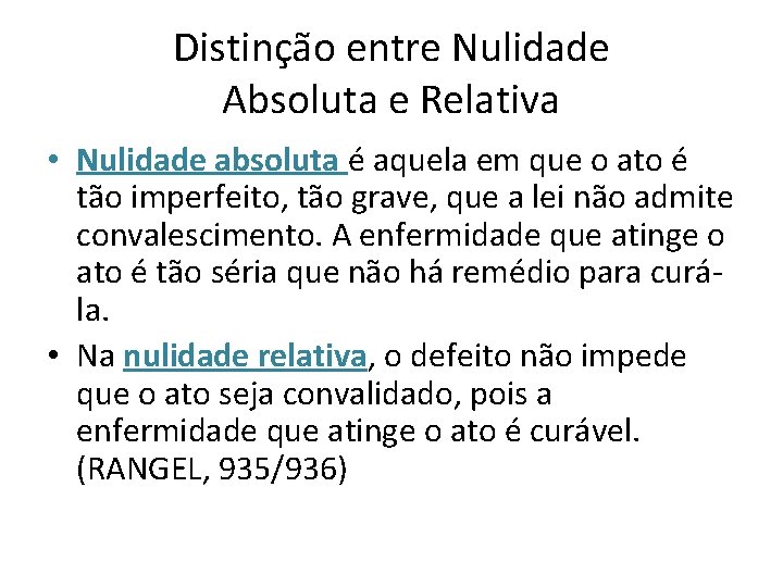 Distinção entre Nulidade Absoluta e Relativa • Nulidade absoluta é aquela em que o