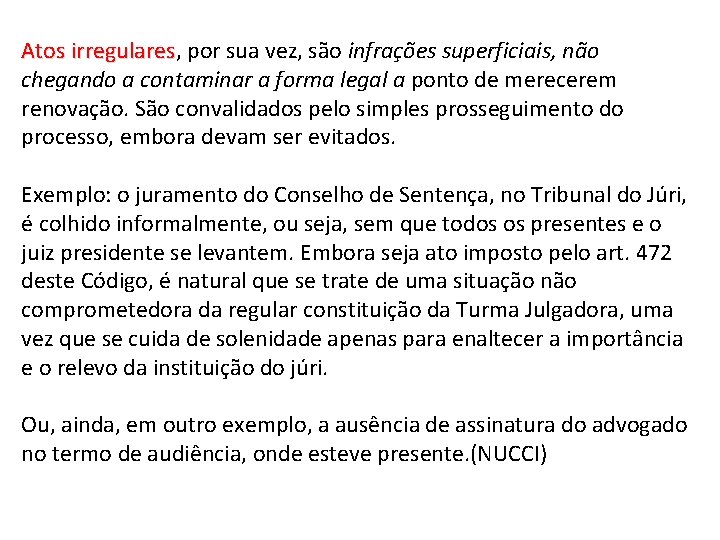 Atos irregulares, por sua vez, são infrações superficiais, não Atos irregulares chegando a contaminar