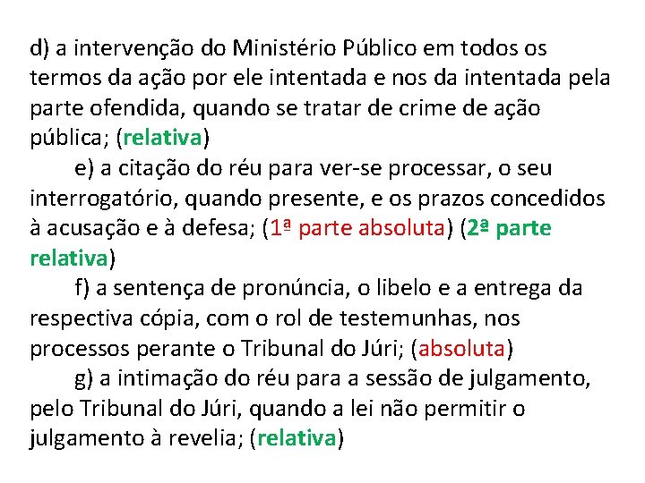 d) a intervenção do Ministério Público em todos os termos da ação por ele