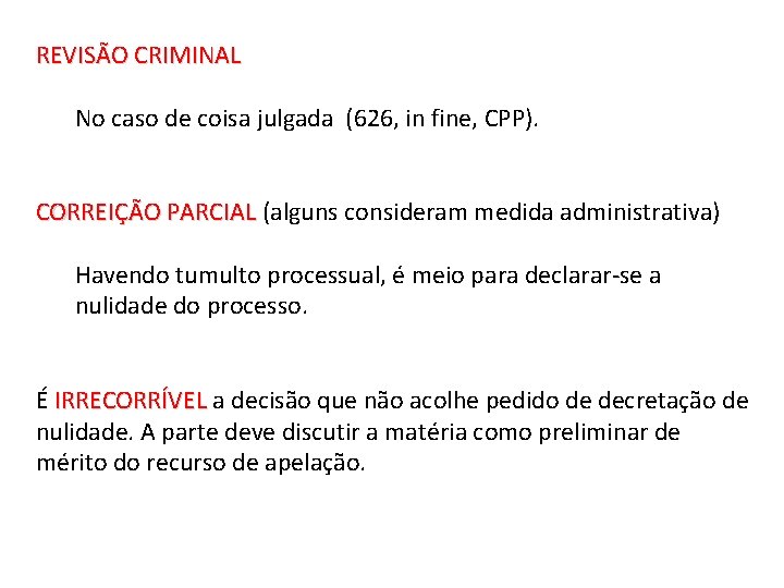 REVISÃO CRIMINAL No caso de coisa julgada (626, in fine, CPP). CORREIÇÃO PARCIAL (alguns