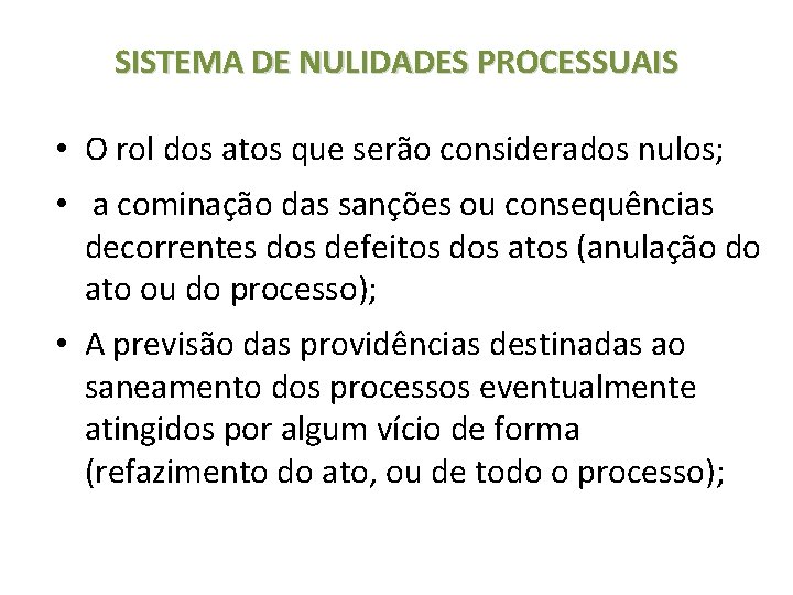 SISTEMA DE NULIDADES PROCESSUAIS • O rol dos atos que serão considerados nulos; •