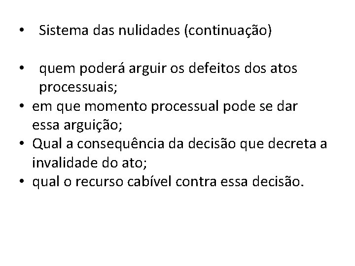  • Sistema das nulidades (continuação) • quem poderá arguir os defeitos dos atos