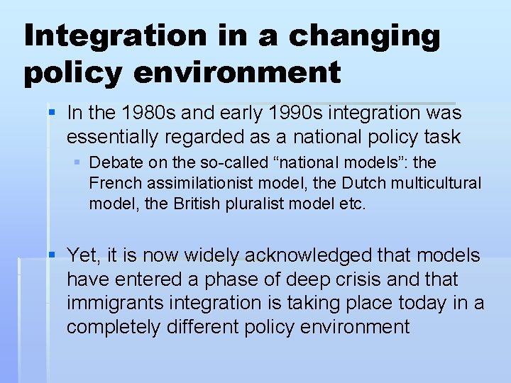 Integration in a changing policy environment § In the 1980 s and early 1990