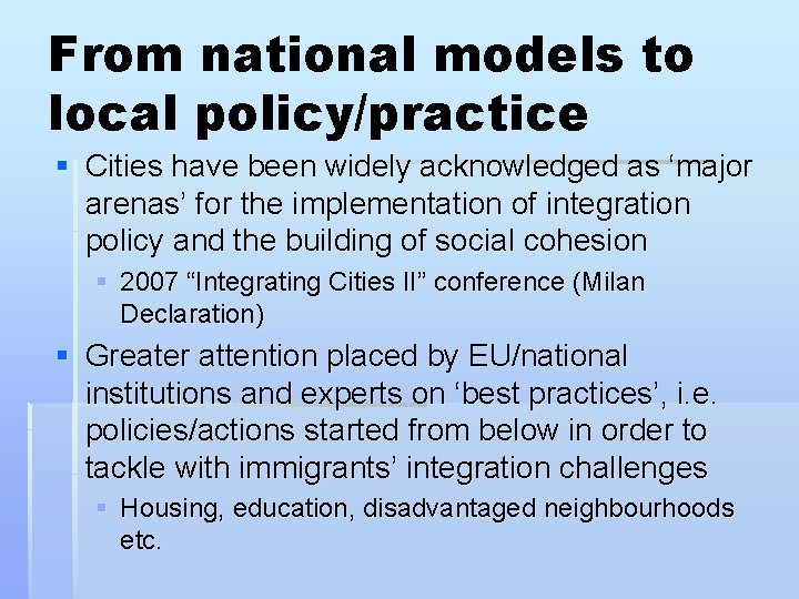 From national models to local policy/practice § Cities have been widely acknowledged as ‘major