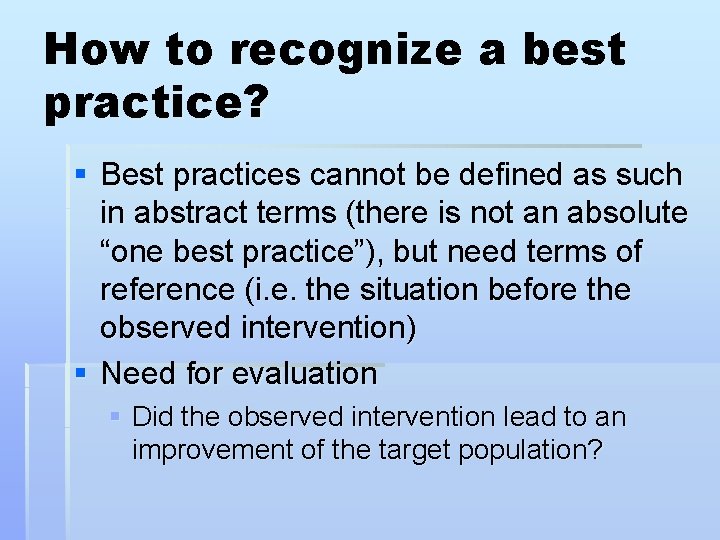 How to recognize a best practice? § Best practices cannot be defined as such