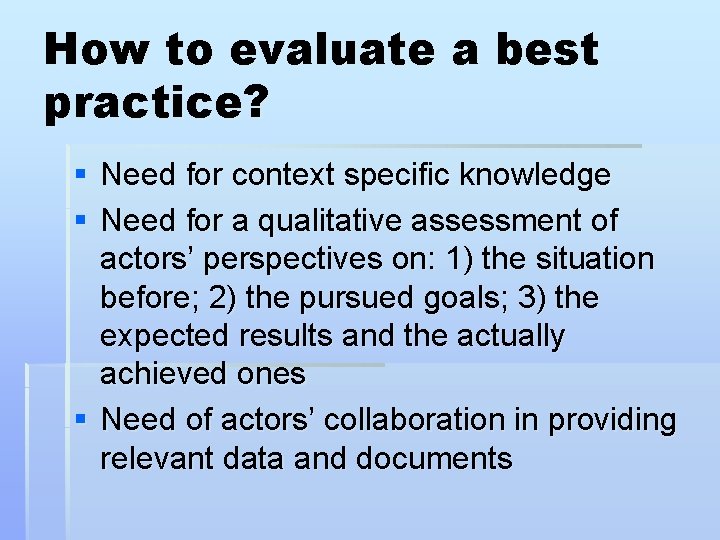 How to evaluate a best practice? § Need for context specific knowledge § Need