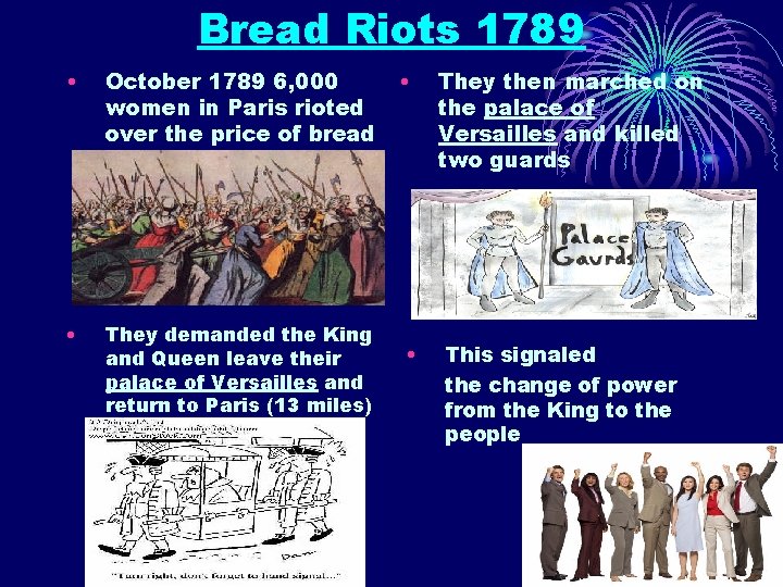 Bread Riots 1789 • October 1789 6, 000 women in Paris rioted over the