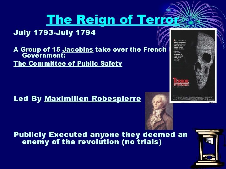The Reign of Terror July 1793 -July 1794 A Group of 15 Jacobins take