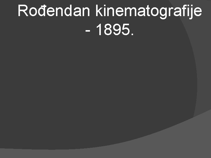 Rođendan kinematografije - 1895. 