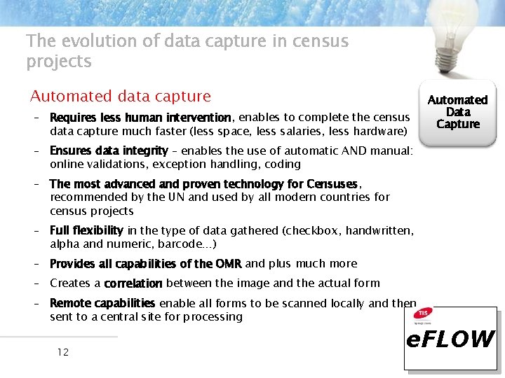 The evolution of data capture in census projects Automated data capture – Requires less