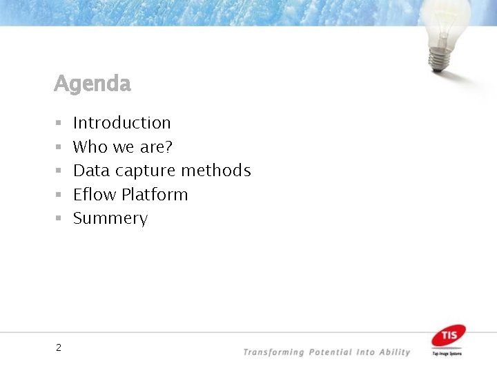 Agenda § § § 2 Introduction Who we are? Data capture methods Eflow Platform