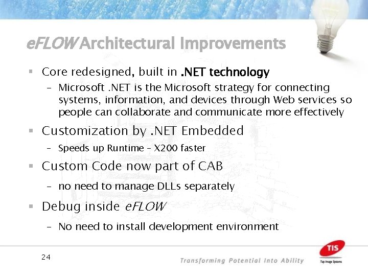 e. FLOW Architectural Improvements § Core redesigned, built in. NET technology – Microsoft. NET