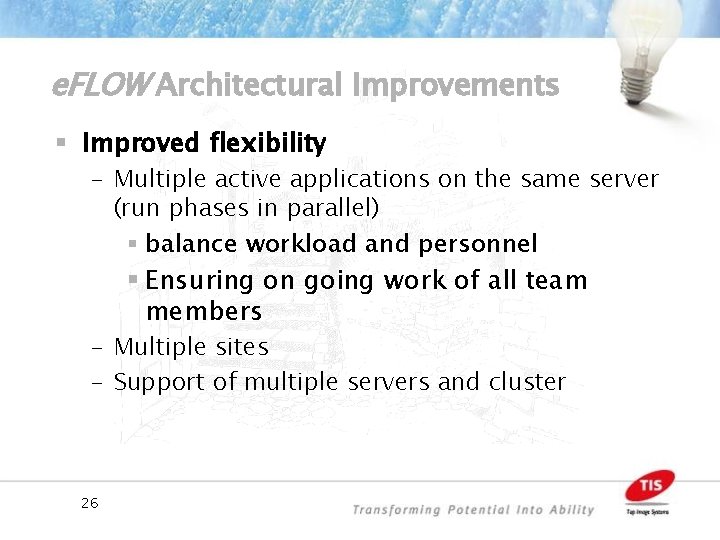 e. FLOW Architectural Improvements § Improved flexibility – Multiple active applications on the same