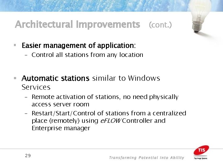 Architectural Improvements (cont. ) § Easier management of application: – Control all stations from