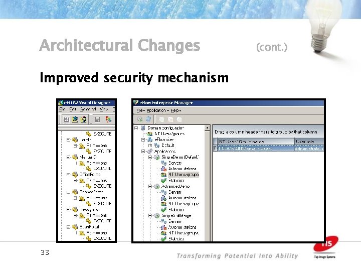 Architectural Changes Improved security mechanism 33 (cont. ) 