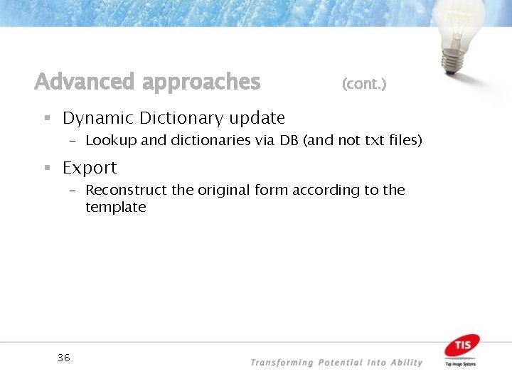 Advanced approaches (cont. ) § Dynamic Dictionary update – Lookup and dictionaries via DB