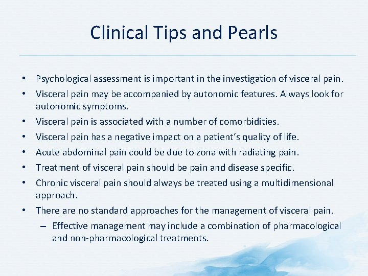 Clinical Tips and Pearls • Psychological assessment is important in the investigation of visceral
