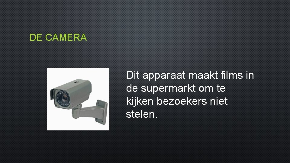 DE CAMERA Dit apparaat maakt films in de supermarkt om te kijken bezoekers niet