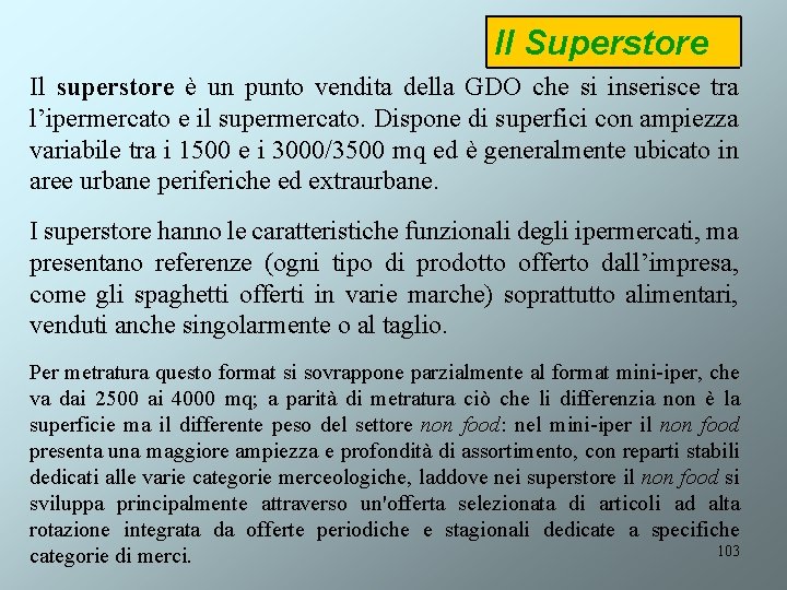 Il Superstore Il superstore è un punto vendita della GDO che si inserisce tra