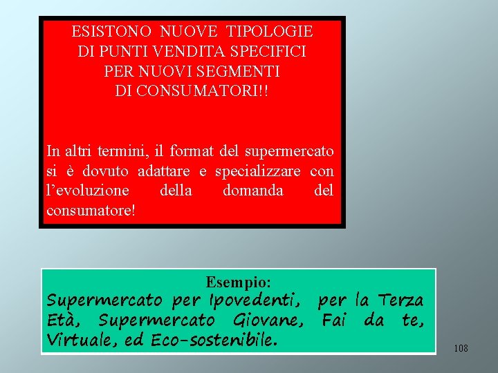 ESISTONO NUOVE TIPOLOGIE DI PUNTI VENDITA SPECIFICI PER NUOVI SEGMENTI DI CONSUMATORI!! In altri