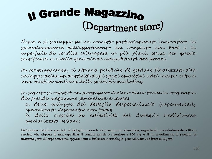 Nasce e si sviluppa su un concetto particolarmente innovativo: la specializzazione dell’assortimento nel comparto