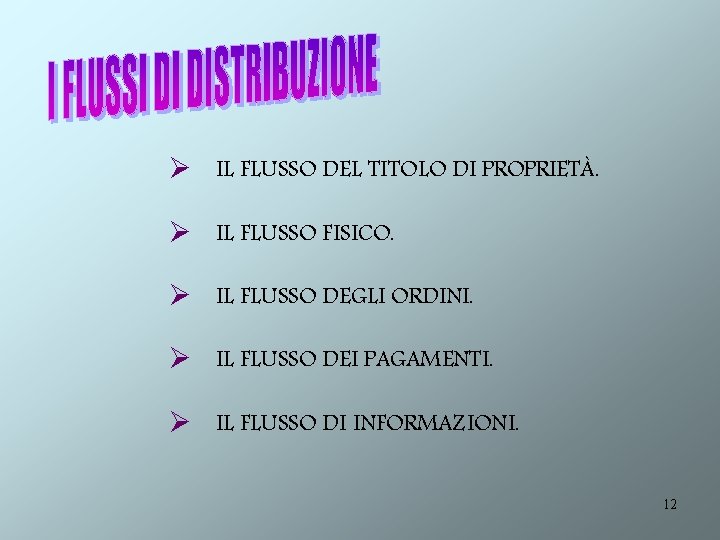 Ø IL FLUSSO DEL TITOLO DI PROPRIETÀ. Ø IL FLUSSO FISICO. Ø IL FLUSSO