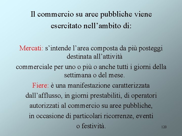 Il commercio su aree pubbliche viene esercitato nell’ambito di: Mercati: s’intende l’area composta da