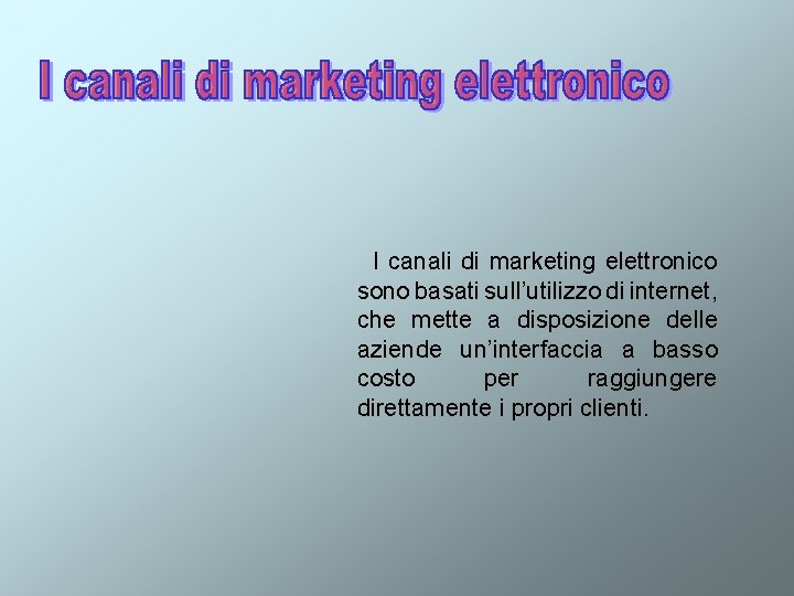 I canali di marketing elettronico sono basati sull’utilizzo di internet, che mette a disposizione