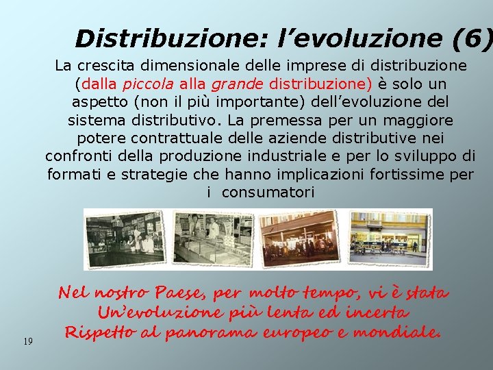 Distribuzione: l’evoluzione (6) La crescita dimensionale delle imprese di distribuzione (dalla piccola alla grande