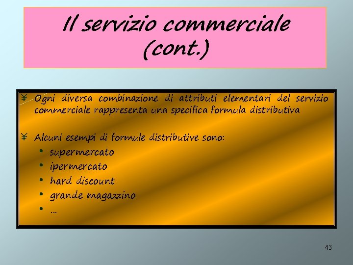 Il servizio commerciale (cont. ) ¥ Ogni diversa combinazione di attributi elementari del servizio