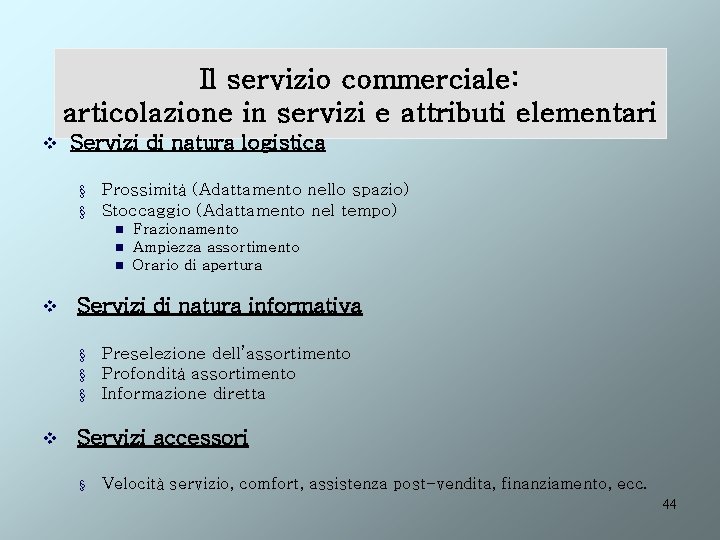 Il servizio commerciale: articolazione in servizi e attributi elementari v Servizi di natura logistica