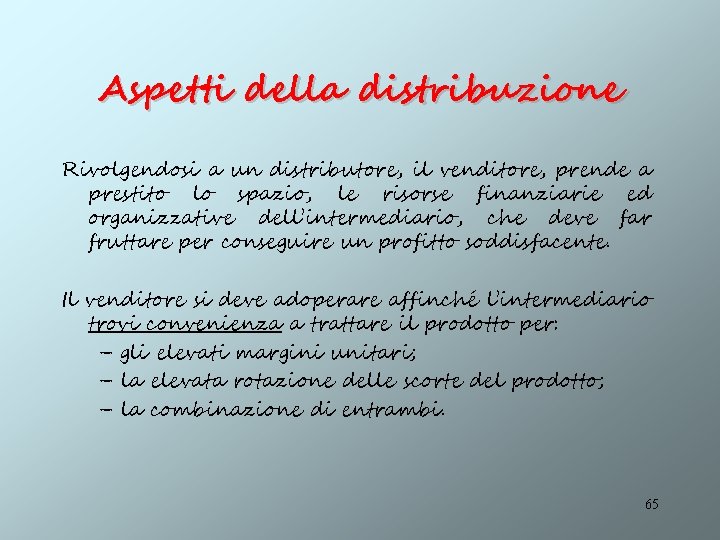 Aspetti della distribuzione Rivolgendosi a un distributore, il venditore, prende a prestito lo spazio,