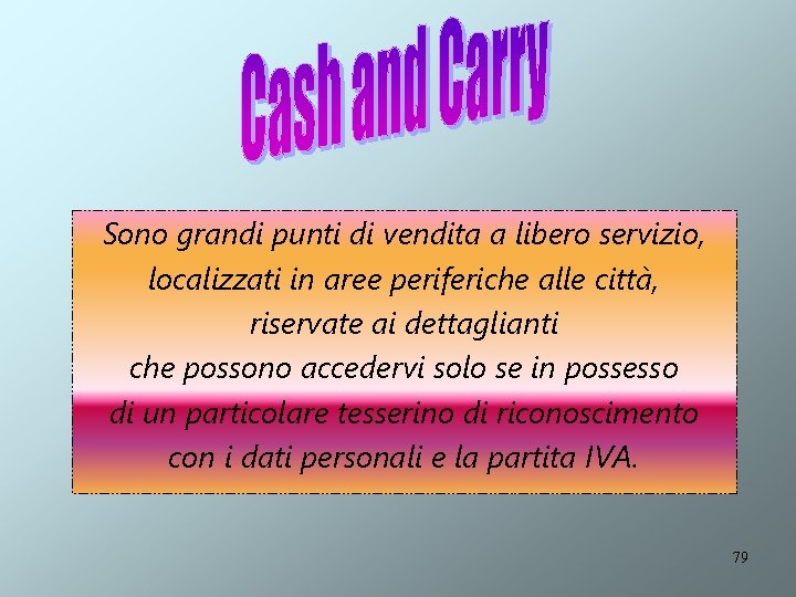 Sono grandi punti di vendita a libero servizio, localizzati in aree periferiche alle città,